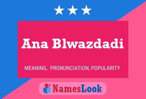 Ana Blwazdadi Name Poster