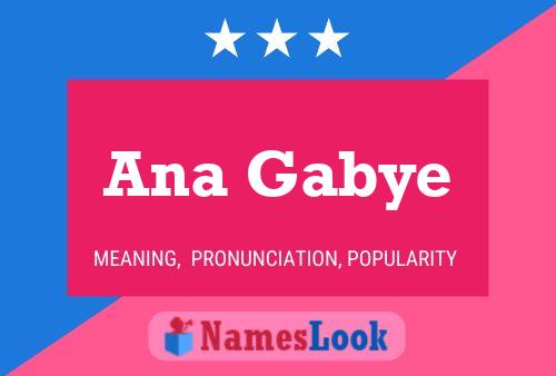 Ana Gabye Name Poster