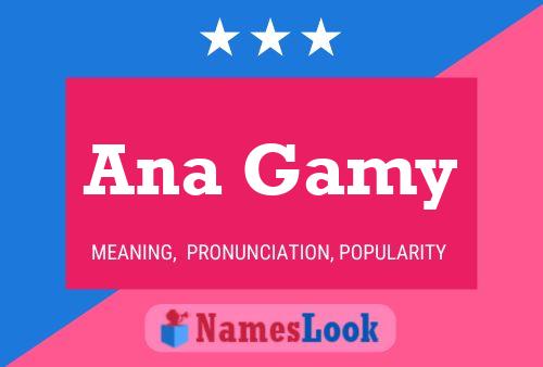 Ana Gamy Name Poster