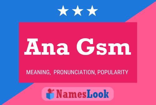 Ana Gsm Name Poster