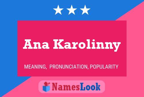 Ana Karolinny Name Poster