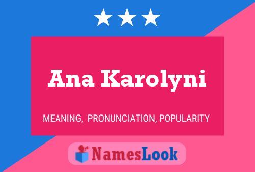 Ana Karolyni Name Poster