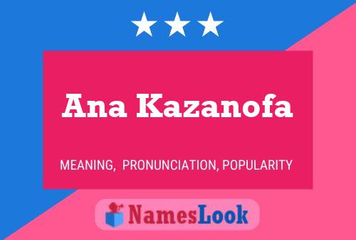 Ana Kazanofa Name Poster