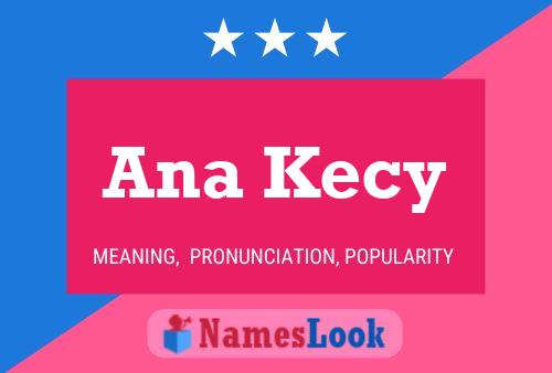 Ana Kecy Name Poster