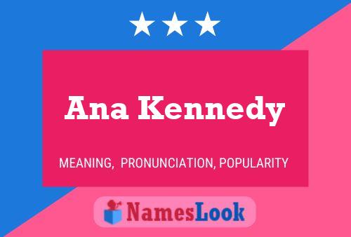 Ana Kennedy Name Poster