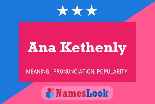 Ana Kethenly Name Poster