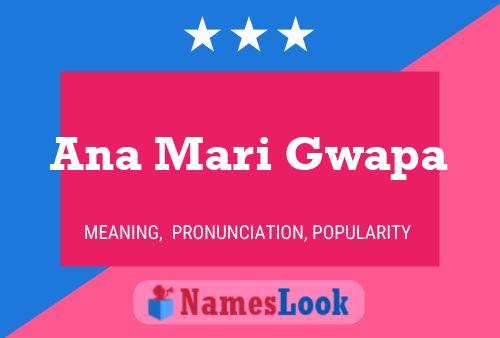 Ana Mari Gwapa Name Poster