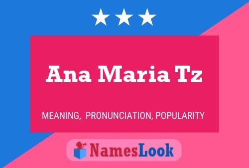 Ana Maria Tz Name Poster