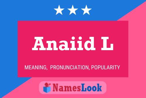 Anaiid L Name Poster