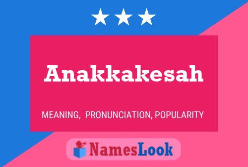 Anakkakesah Name Poster