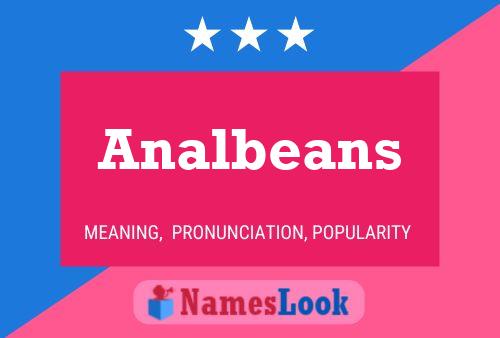 Analbeans Name Poster