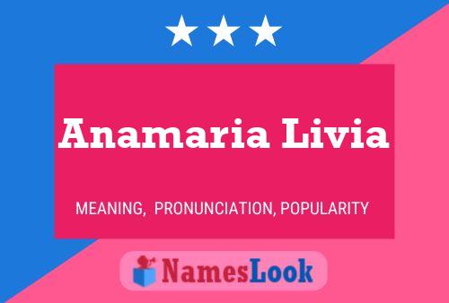 Anamaria Livia Name Poster