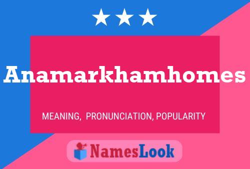 Anamarkhamhomes Name Poster