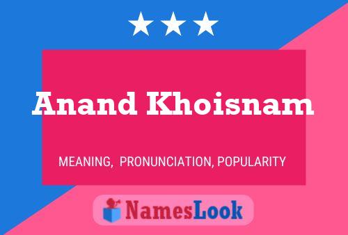 Anand Khoisnam Name Poster