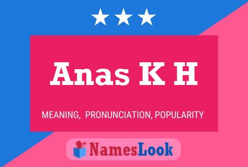 Anas K H Name Poster