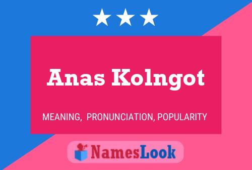 Anas Kolngot Name Poster