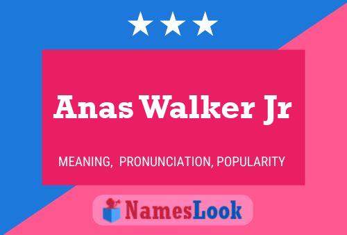 Anas Walker Jr Name Poster