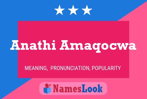 Anathi Amaqocwa Name Poster