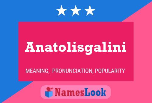 Anatolisgalini Name Poster