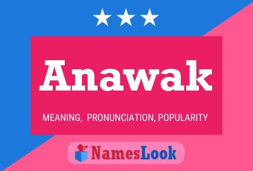 Anawak Name Poster