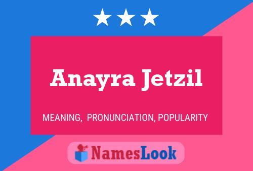 Anayra Jetzil Name Poster