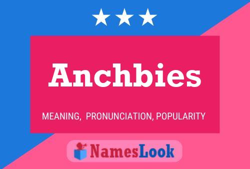 Anchbies Name Poster