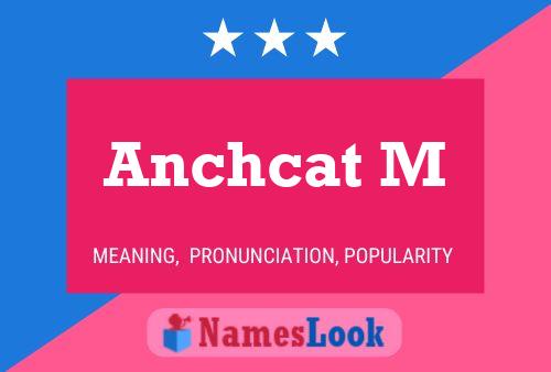 Anchcat M Name Poster