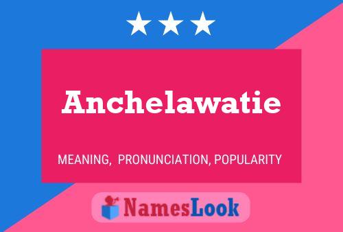 Anchelawatie Name Poster