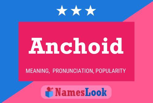 Anchoid Name Poster