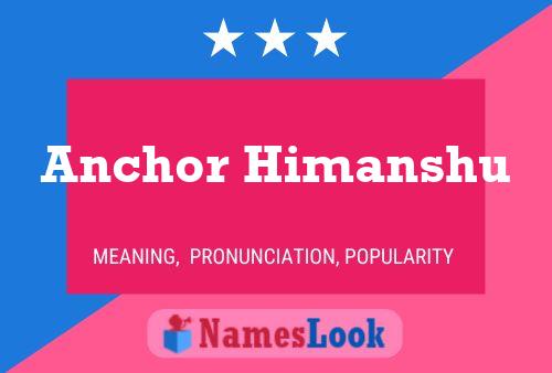 Anchor Himanshu Name Poster