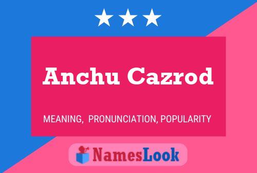 Anchu Cazrod Name Poster