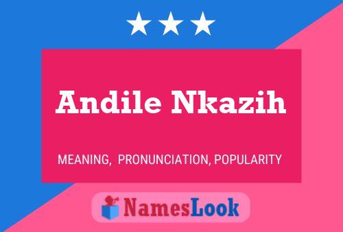 Andile Nkazih Name Poster