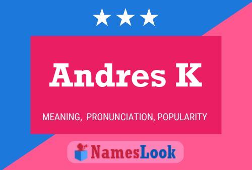 Andres K Name Poster