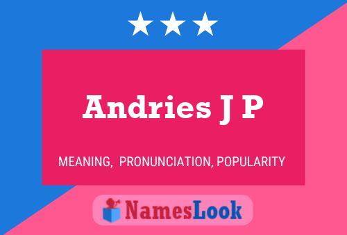 Andries J P Name Poster