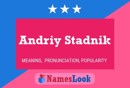 Andriy Stadnik Name Poster