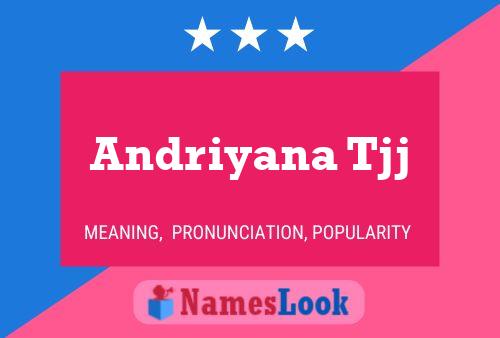 Andriyana Tjj Name Poster