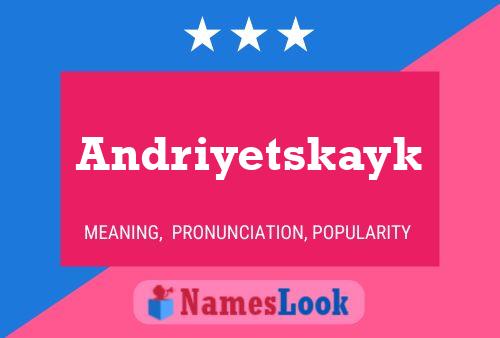 Andriyetskayk Name Poster