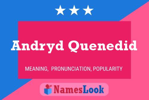 Andryd Quenedid Name Poster