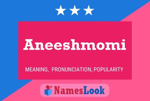 Aneeshmomi Name Poster