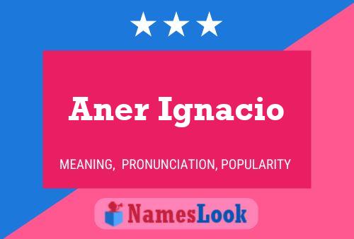 Aner Ignacio Name Poster