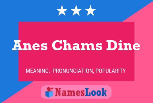 Anes Chams Dine Name Poster