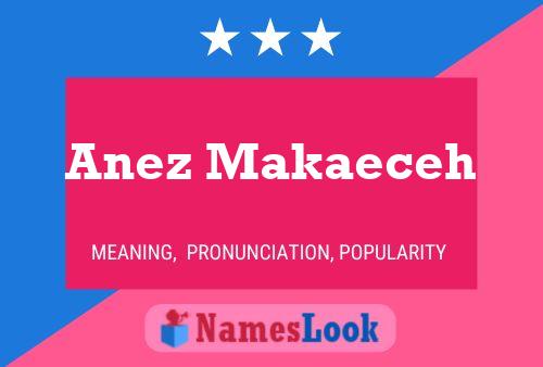 Anez Makaeceh Name Poster