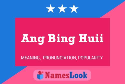 Ang Bing Huii Name Poster