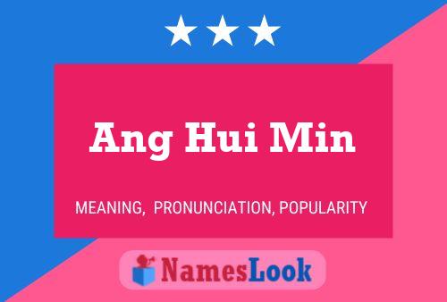 Ang Hui Min Name Poster