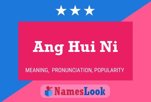 Ang Hui Ni Name Poster