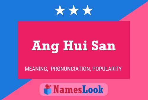 Ang Hui San Name Poster