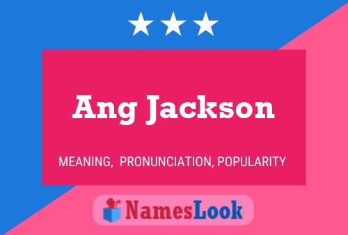 Ang Jackson Name Poster