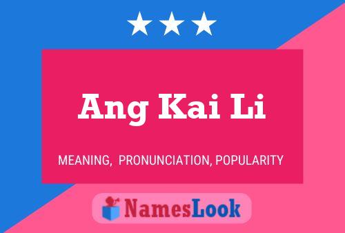 Ang Kai Li Name Poster