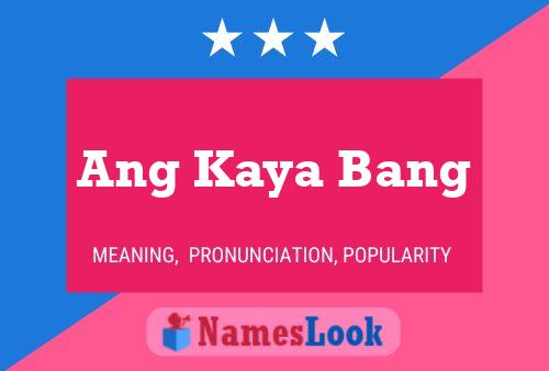 Ang Kaya Bang Name Poster