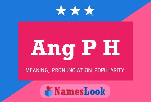 Ang P H Name Poster